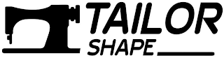 TAILOR SHAPE