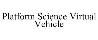 PLATFORM SCIENCE VIRTUAL VEHICLE