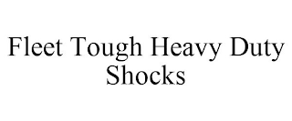 FLEET TOUGH HEAVY DUTY SHOCKS