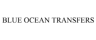 BLUE OCEAN TRANSFERS