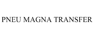 PNEU MAGNA TRANSFER