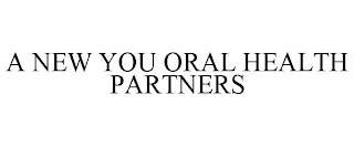 A NEW YOU ORAL HEALTH PARTNERS