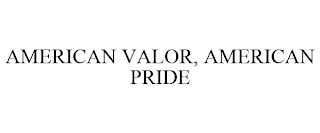 AMERICAN VALOR, AMERICAN PRIDE