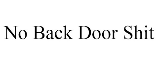 NO BACK DOOR SHIT