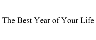 THE BEST YEAR OF YOUR LIFE