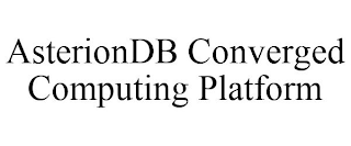 ASTERIONDB CONVERGED COMPUTING PLATFORM