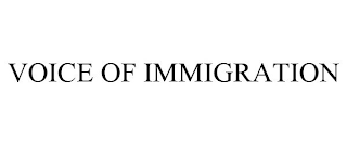 VOICE OF IMMIGRATION