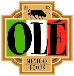 OLÉ MEXICAN FOODS EST. 1988