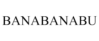 BANABANABU