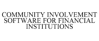 COMMUNITY INVOLVEMENT SOFTWARE FOR FINANCIAL INSTITUTIONS