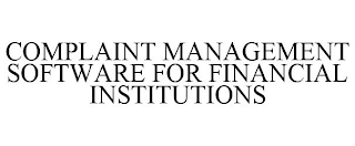 COMPLAINT MANAGEMENT SOFTWARE FOR FINANCIAL INSTITUTIONS