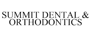 SUMMIT DENTAL & ORTHODONTICS
