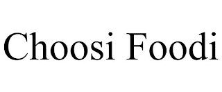 CHOOSI FOODI