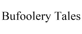BUFOOLERY TALES