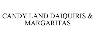CANDY LAND DAIQUIRIS & MARGARITAS