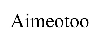 AIMEOTOO