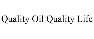 QUALITY OIL QUALITY LIFE