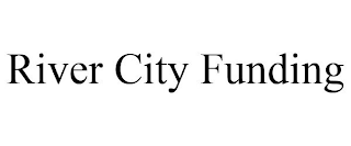 RIVER CITY FUNDING