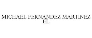 MICHAEL FERNANDEZ MARTINEZ EL