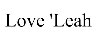 LOVE 'LEAH