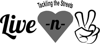 TACKLING THE STREETS LIVE -N-