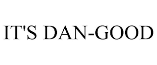 IT'S DAN-GOOD