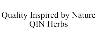 QUALITY INSPIRED BY NATURE QIN HERBS