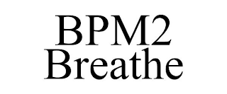 BPM2 BREATHE