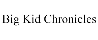 BIG KID CHRONICLES