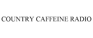 COUNTRY CAFFEINE RADIO