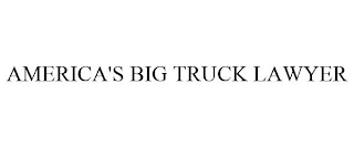 AMERICA'S BIG TRUCK LAWYER