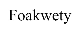 FOAKWETY