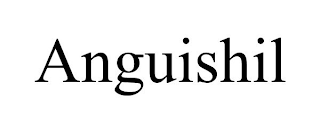 ANGUISHIL