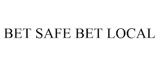 BET SAFE BET LOCAL