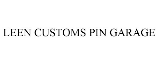 LEEN CUSTOMS PIN GARAGE