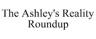 THE ASHLEY'S REALITY ROUNDUP