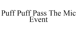 PUFF PUFF PASS THE MIC EVENT