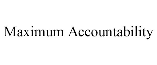 MAXIMUM ACCOUNTABILITY
