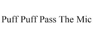 PUFF PUFF PASS THE MIC