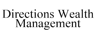 DIRECTIONS WEALTH MANAGEMENT