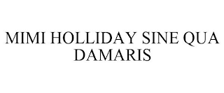 MIMI HOLLIDAY SINE QUA DAMARIS