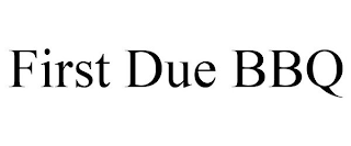 FIRST DUE BBQ