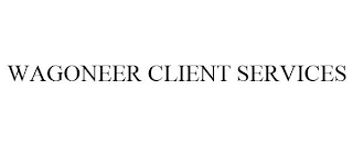 WAGONEER CLIENT SERVICES