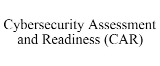 CYBERSECURITY ASSESSMENT AND READINESS (CAR)