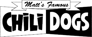 MATT'S FAMOUS CHILI DOGS