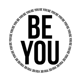 BE YOU BE YOU BE YOU