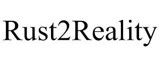 RUST2REALITY