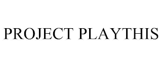 PROJECT PLAYTHIS