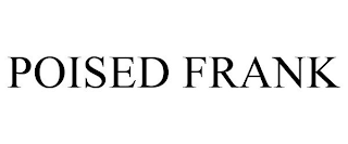 POISED FRANK