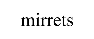 MIRRETS